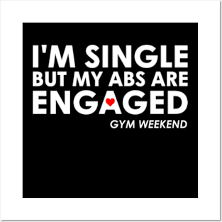 I'm Single But My Abs Are Engaged Posters and Art